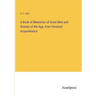 A Book of Memories of Great Men and Women of the Age, from Personal Acquaintance