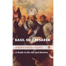 Basil of Caesarea: A Guide to His Life and Doctrine