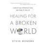 Healing for a Broken World: Christian Perspectives on Public Policy