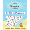 Cursive Handwriting Workbook For Kids and Beginners: Cursive for beginners workbook\Letters, words, numbers\ Cursive letter tracing book. Cursive writ