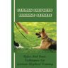 German Shepherd Training Basics: The Ultimate Guide To Training Your German Shepherd Puppy: Commands Behavior Of German Shepherd