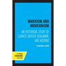 Marxism and Modernism: An Historical Study of Lukacs, Brecht, Benjamin, and Adorno