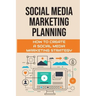 Social Media Marketing Planning: How To Create A Social Media Marketing Strategy: Social Media Marketing Tools