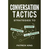 Conversation Tactics: Strategies to Charm, Befriend, and Defend