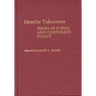 Hostile Takeovers: Issues in Public and Corporate Policy