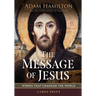 The Message of Jesus: Words That Changed the World