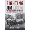 Fighting Jim Crow in the County of Kings: The Congress of Racial Equality in Brooklyn
