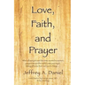Love, Faith, and Prayer: "When all was grim and the news seemed to worsen, prayers around the world came pouring in, letting all know that God