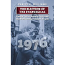 The Election of the Evangelical: Jimmy Carter, Gerald Ford, and the Presidential Contest of 1976