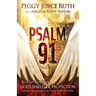 Psalm 91: Real-Life Stories of God's Shield of Protection and What This Psalm Means for You & Those You Love