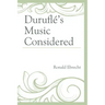 Duruflé's Music Considered