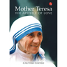 Mother Teresa: The Apostle of Love