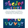 Learn the Alphabet: A Children's Coloring Book Fun Alphabet Letters for Kids Ages 3 Years Old and up