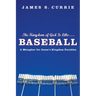 The Kingdom of God Is Like . . . Baseball: A Metaphor for Jesus's Kingdom Parables
