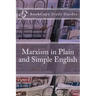 Marxism in Plain and Simple English: The Theory of Marxism in a Way Anyone Can Understand