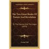 The Two Great Books Of Nature And Revelation: Or The Cosmos And The Logos (1870)