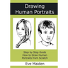 Drawing Human Portraits: Step by Step Guide How to Draw Human Portraits from Scratch