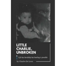 Little Charlie, Unbroken: Life is harsh but healing is possible