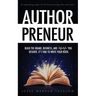 Authorpreneur: Build the Brand, Business, and Lifestyle You Deserve. It's Time to Write Your Book.