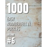 1000 Easy Number Fill In Puzzles Volume #6