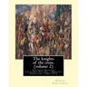 The knights of the cross. By: Henryk Sienkiewicz, translation from the polish: By: Jeremiah Curtin (1835-1906). VOLUME 2. Teutonic Knights, Crusades