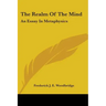 The Realm Of The Mind: An Essay In Metaphysics