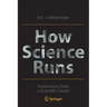 How Science Runs: Impressions from a Scientific Career