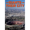 The Giants and Their City: Major League Baseball in San Francisco, 1976-1992