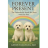 Forever Present: The Unbreakable Bonds We Share with Our Pets