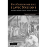 The Origins of the Slavic Nations: Premodern Identities in Russia, Ukraine, and Belarus