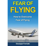 Fear of Flying: How to Overcome Fear of Flying