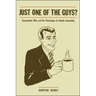 Just One of the Guys?: Transgender Men and the Persistence of Gender Inequality