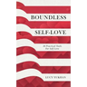 Boundless Self Love: 30 Practical Tools for Self Love