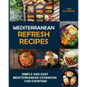 Mediterranean Refresh Recipes: Simple and Easy Mediterranean Cookbook for Everyone