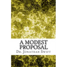 A Modest Proposal: (Dr. Jonathan Swift Classics Collection)