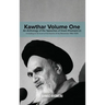 Kawthar Volume One: An Anthology of the Speeches of Imam Khomeini (r) Including an Account of the Events of the Revolution 1962-1978