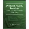 Debt and Poverty Freedom with The Holy Ghost Workbook