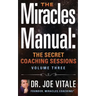 The Miracles Manual: The Secret Coaching Sessions, Volume 3