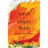 Torch the Empty Fields