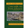 Come with Me from Lebanon: An American Family Odyssey (Revised)