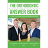 The Orthodontic Answer Book: A Guide to the Most Common Patient Questions