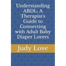 Understanding ABDL: A Therapist's Guide to Connecting with Adult Baby Diaper Lovers