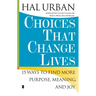 Choices That Change Lives: 15 Ways to Find More Purpose, Meaning, and Joy