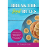Break the (food) Rules: Unleashing Your Natural Ability to Eat Intuitively, Listen To Your Gut & Feel Great