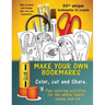 Make Your Own Unique Bookmarks: Hours of creative fun for the whole family - 60+ bookmarks.