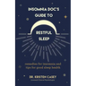 Insomnia Doc's Guide to Restful Sleep: Remedies for Insomnia and Tips for Good Sleep Health (Lack of Sleep or Sleep Deprivation Help)