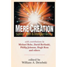 Mere Creation: Science, Faith Intelligent Design