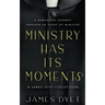 Ministry Has Its Moments: A James Dyet Collection