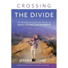 Crossing the Divide: 20 Lessons to Help You Thrive in Cross-Cultural Environments