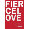 Fierce Love: Radical Measures for Desperate Times